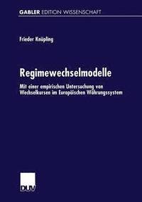 bokomslag Regimewechselmodelle: Mit Einer Empirischen Untersuchung Von Wechselkursen Im Europäischen Währungssystem