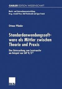 bokomslag Standardanwendungssoftware ALS Mittler Zwischen Theorie Und PRAXIS: Eine Untersuchung Zum Lerntransfer Am Beispiel Von SAP R/3(r)