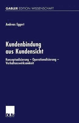 Kundenbindung Aus Kundensicht: Konzeptualisierung -- Operationalisierung -- Verhaltenswirksamheit, Häftad