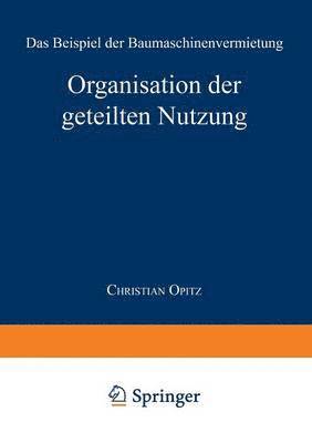 bokomslag Organisation Der Geteilten Nutzung: Das Beispiel Der Baumaschinenvermietung