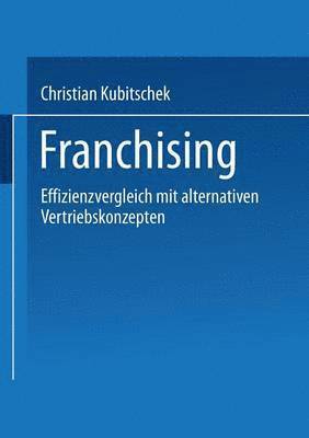 bokomslag Franchising: Effizienzvergleich Mit Alternativen Vertriebskonzepten