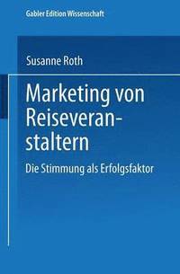 bokomslag Marketing Von Reiseveranstaltern: Die Stimmung ALS Erfolgsfaktor