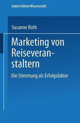 bokomslag Marketing Von Reiseveranstaltern: Die Stimmung ALS Erfolgsfaktor