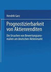 bokomslag Prognostizierbarkeit Von Aktienrenditen: Die Ursachen Von Bewertungsanomalien Am Deutschen Aktienmarkt