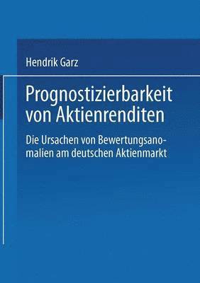 bokomslag Prognostizierbarkeit Von Aktienrenditen: Die Ursachen Von Bewertungsanomalien Am Deutschen Aktienmarkt