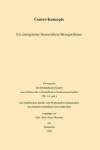 bokomslag Center-Konzepte: Ein Integrierter Theoretischer Bezugsrahmen