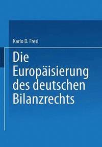 bokomslag Die Europisierung des deutschen Bilanzrechts