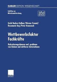 bokomslag Wettbewerbsfaktor Fachkräfte: Rekrutierungschancen Und -Probleme Von Kleinen Und Mittleren Unternehmen