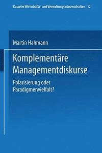 bokomslag Komplementäre Managementdiskurse: Polarisierung Oder Paradigmenvielfalt?