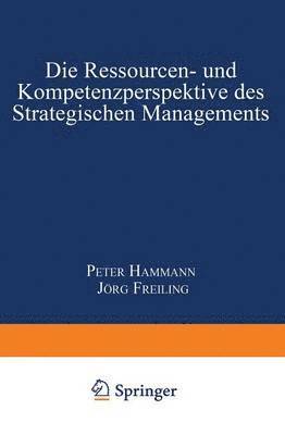 Die Ressourcen- und Kompetenzperspektive des Strategischen Managements 1