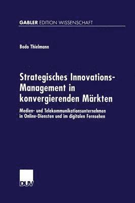 Strategisches Innovations-Management in konvergierenden Markten 1