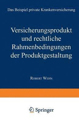 Versicherungsprodukt und rechtliche Rahmenbedingungen der Produktgestaltung 1