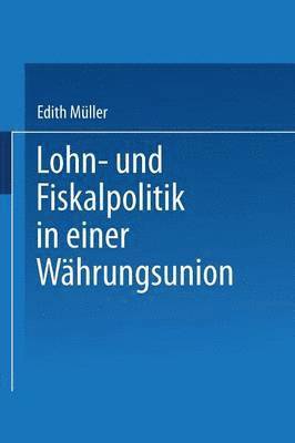 Edith Müller - Lohn- Und Fiskalpolitik in Einer Währungsunion, Häftad