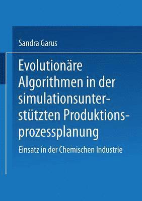 Evolutionare Algorithmen in der simulationsunterstutzten Produktionsprozessplanung 1