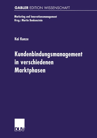 Kai Kunze - Kundenbindungsmanagement in verschiedenen Marktphasen, Häftad
