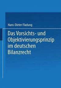 bokomslag Das Vorsichts- Und Objektivierungsprinzip Im Deutschen Bilanzrecht