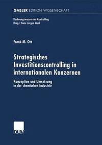 bokomslag Strategisches Investitionscontrolling in Internationalen Konzernen: Konzeption Und Umsetzung in Der Chemischen Industrie