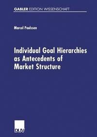 bokomslag Individual Goal Hierarchies as Antecedents of Market Structures