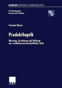 bokomslag Produkthaptik: Messung, Gestaltung Und Wirkung Aus Verhaltenswissenschaftlicher Sicht