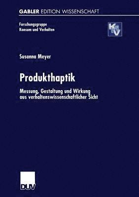 Susanna Meyer - Produkthaptik: Messung, Gestaltung Und Wirkung Aus Verhaltenswissenschaftlicher Sicht, Häftad