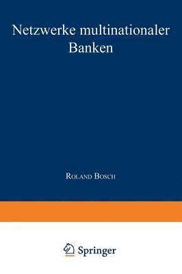 Roland Bosch - Netzwerke Multinationaler Banken: Konzeptionelle Fundierung Und Empirische Analyse, Häftad