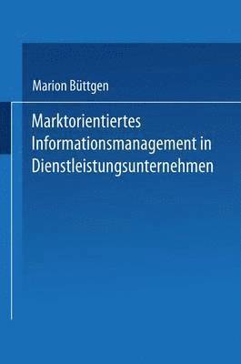 Marion Büttgen, Marion Buttgen, Marion Buttgen - Marktorientiertes Informationsmanagement in Dienstleistungsunternehmen, Häftad