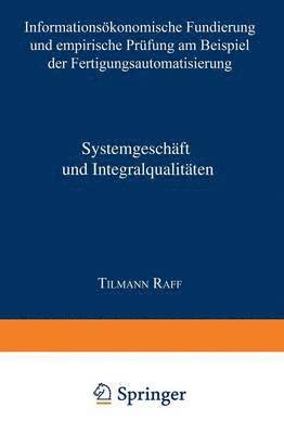 bokomslag Systemgeschäft Und Integralqualitäten: Informationsökonomische Fundierung Und Empirische Prüfung Am Beispiel Der Fertigungsautomatisierung