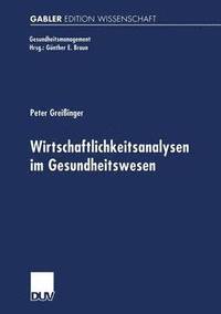 bokomslag Wirtschaftlichkeitsanalysen Im Gesundheitswesen: Analyse Und Beispielhafte Anwendung Der Data Envelopment Analysis
