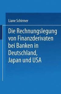 bokomslag Die Rechnungslegung von Finanzderivaten bei Banken in Deutschland, Japan und USA