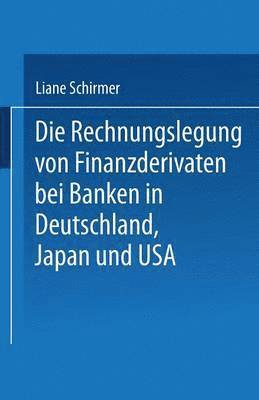 bokomslag Die Rechnungslegung von Finanzderivaten bei Banken in Deutschland, Japan und USA