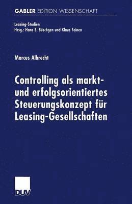 bokomslag Controlling als markt- und erfolgsorientiertes Steuerungskonzept fur Leasing-Gesellschaften