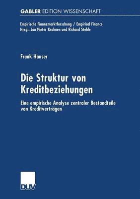 Frank Hanser - Die Struktur Von Kreditbeziehungen: Eine Empirische Analyse Zentraler Bestandteile Von Kreditverträgen, Häftad