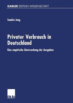 bokomslag Privater Verbrauch in Deutschland: Eine Empirische Untersuchung Der Ausgaben Auf Grundlage Der Einkommens- Und Verbrauchsstichprobe 1993