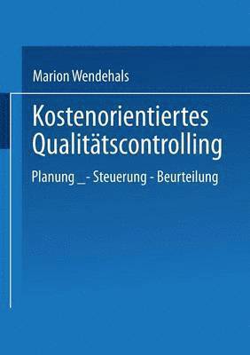 bokomslag Kostenorientiertes Qualitätscontrolling: Planung -- Steuerung -- Beurteilung