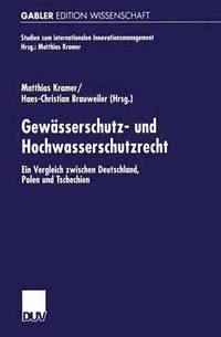bokomslag Gewässerschutz- Und Hochwasserschutzrecht: Ein Vergleich Zwischen Deutschland, Polen Und Tschechien