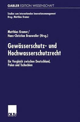 bokomslag Gewässerschutz- Und Hochwasserschutzrecht: Ein Vergleich Zwischen Deutschland, Polen Und Tschechien
