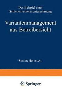 bokomslag Variantenmanagement Aus Betreibersicht: Das Beispiel Einer Schienenverkehrsunternehmung
