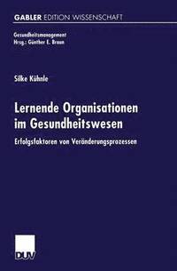 bokomslag Lernende Organisationen Im Gesundheitswesen: Erfolgsfaktoren Von Veränderungsprozessen