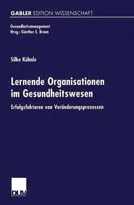 bokomslag Lernende Organisationen Im Gesundheitswesen: Erfolgsfaktoren Von Veränderungsprozessen