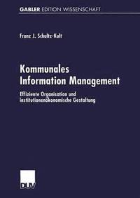 bokomslag Kommunales Information Management: Effiziente Organisation Und Institutionenökonomische Gestaltung