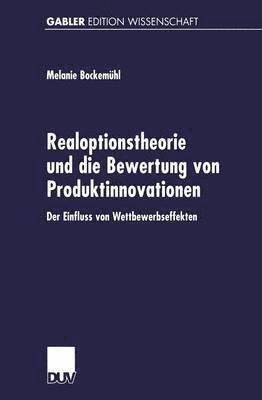 Realoptionstheorie und die Bewertung von Produktinnovationen 1