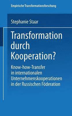 bokomslag Transformation Durch Kooperation?: Know-How-Transfer in Internationalen Unternehmenskooperationen in Der Russischen Föderation