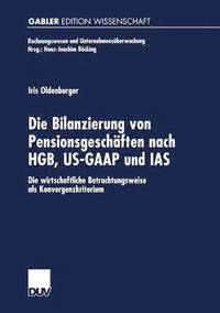 bokomslag Die Bilanzierung Von Pensionsgeschäften Nach Hgb, Us-GAAP Und IAS: Die Wirtschaftliche Betrachtungsweise ALS Konvergenzkriterium