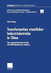 bokomslag Transformation Staatlicher Industriebetriebe in China: Eine Organisationstheoretische Und Fallstudienbasierte Analyse