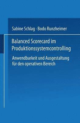 Sabine Schlag, Bodo Runzheimer - Balanced Scorecard Im Produktionssystemcontrolling: Anwendbarkeit Und Ausgestaltung Für Den Operativen Bereich, Häftad