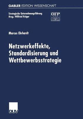 bokomslag Netzwerkeffekte, Standardisierung und Wettbewerbsstrategie