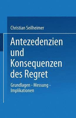 bokomslag Antezedenzien und Konsequenzen des Regret