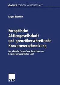 bokomslag Europäische Aktiengesellschaft Und Grenzüberschreitende Konzernverschmelzung: Der Aktuelle Entwurf Der Rechtsform Aus Betriebswirtschaftlicher Sicht