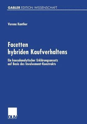bokomslag Facetten Hybriden Kaufverhaltens: Ein Kausalanalytischer Erklärungsansatz Auf Basis Des Involvement-Konstrukts