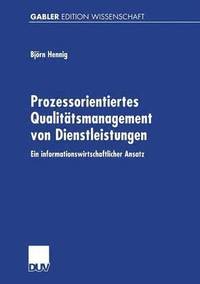 bokomslag Prozessorientiertes Qualitätsmanagement Von Dienstleistungen: Ein Informationswirtschaftlicher Ansatz